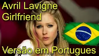 Avril Lavigne - Girlfriend (pt-br)