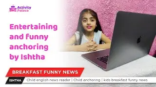 Child english news reader | Child anchoring | kids breakfast funny news | Ishtha