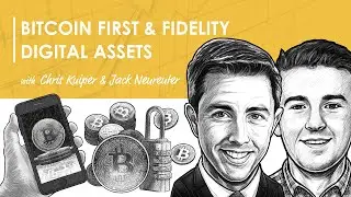 Bitcoin First and Fidelity Digital Assets w/ Chris Kuiper & Jack Neureuter (MI152)