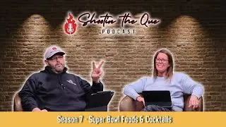 Talkin' The Big Game: Must-Have Recipes, Cocktails, & Game Day Prep | Shootin' The Que Podcast
