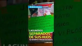 Laguneros separados de sus hijos se manifiestan en Juzgados de lo Familiar