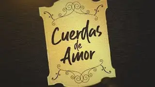 Ke Personajes - ''Cuerdas de Amor''  | Vídeo Lyric