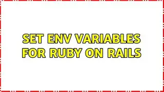 Set ENV variables for Ruby on Rails (2 Solutions!!)