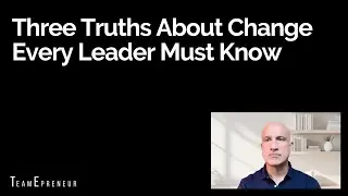 Three Truths About Change Every Leader Must Know - J.P.'s Video Short