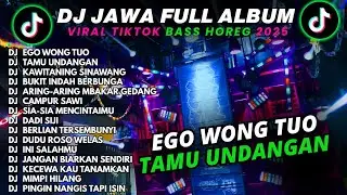 DJ EGO WONG TUO TAMU UNDANGAN DJ JAWA FULL ALBUM VIRAL TIKTOK TERBARU 2025 FULL BASS HOREG