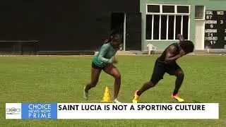 SAINT LUCIA IS NOT A SPORTING CULTURE