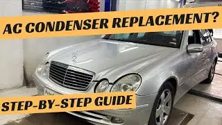 Mercedes E-Class W211 AC Condenser replacement E200 E220 E240 E270 E280 E320
