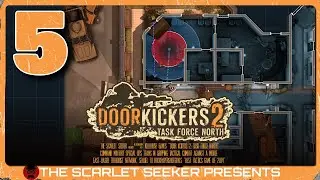 Door Kickers 2: Task Force North | Part 5 - THE LONG ONE