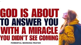God Is About to Answer You With a Miracle You Did Not See Coming! (Christian Motivation)