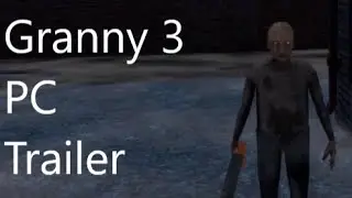 Granny 3 PC Trailer (Read Description)