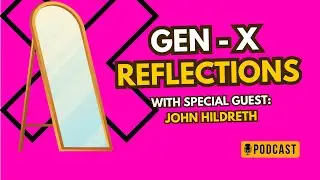 Smelly Smells, Songs, and Sculptures &ndash; Gen X Reflections - with John Hildreth