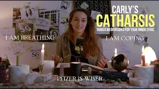 Carly's Catharsis | COVID19 Lockdown Meditation #3