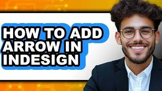 How to Add Arrow in Indesign - Full Guide