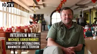 Interview with Michael Vanderhurst, Director of International, Mammoth Lakes Tourism
