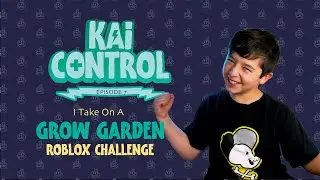 Kai Control - Episode 7: Roblox Grow Garden Challenge!