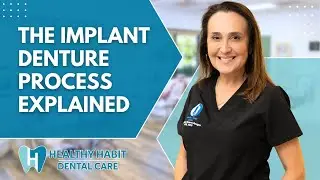 The Implant Denture Process Explained | Implant Dentures in Temecula, CA | Healthy Habit Dental Care