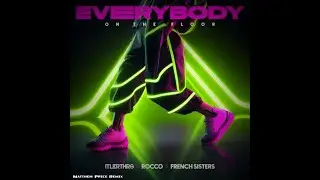 ItaloBrothers x Rocco x French Sisters - Everybody (On The Floor) - Matthew Price Remix