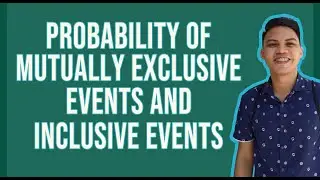 Probability of Mutually Exclusive Events and Inclusive Events