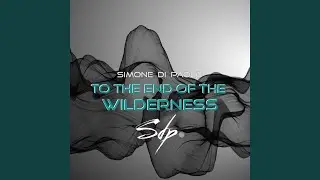 To the End of the Wilderness (From 