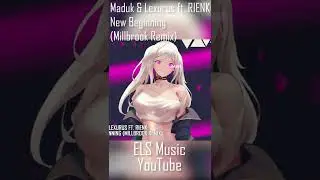 Maduk & Lexurus ft. RIENK - New Beginning (Millbrook Remix)