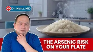 Is Your Rice Slowly Poisoning You? | Dr. Hanz, MD