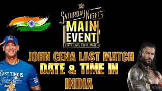 WWE SNME 2025 John Cena Final Match Date & Time In India ! John Cena Last Match Date & Time India