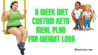 8 WEEK DIET CUSTOM KETO MEAL PLAN FOR WEIGHT LOSS