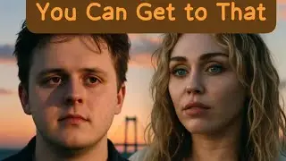 You Can Get to That &ndash; Lewis Capaldi ft Miley Cyrus (2026 music video)