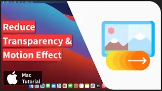 How to Disable Transparency and Motion Effect on Mac Computer