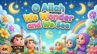 Islamic Nasheed: O Allah We Wonder and We See | Signs of Allah & Nature for Children