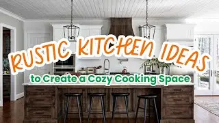 Rustic Kitchen Ideas to Create a Cozy Cooking Space