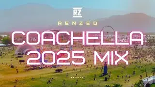 RENZED - COACHELLA 2025 MIX