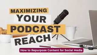 How to Repurpose Podcast Content for Social Media
