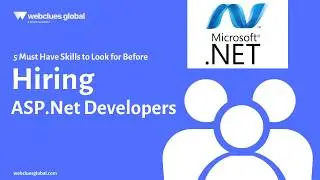 5 Must Have Skills to Look for Before Hiring ASP.Net Developers || WebClues Global