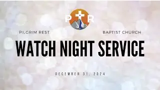Pilgrim Rest Watch Night Service | 12.31.24