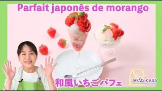 Japão em Casa: Cozinha da Akiko apresenta Parfait japonês de morango