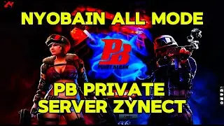 NYOBAIN ALL MODE, PB PRIVATE SERVER ZYNECT