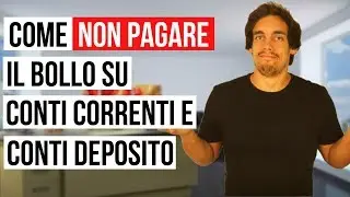 Come NON PAGARE il Bollo su Conti Correnti e Conti Deposito (Metodo Legale al 100%)