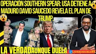 Operaci&oacute;n Southern Spear: USA detiene a Maduro, David Saucedo revela el plan de Trump. 📱
