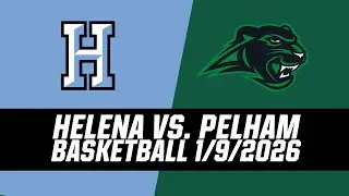 Helena vs Pelham Basketball 1/9/2026