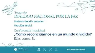 Diálogo Nacional por la Paz. Conferencia magistral: ¿Cómo reconciliarnos en un mundo dividido?