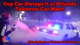 Police Car Swings It at Orlando Takeover Car Meet!