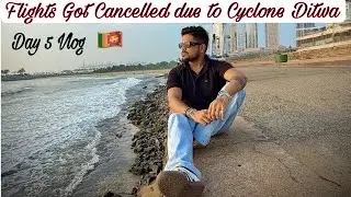 Day 5 Vlog | Stuck in Sri Lanka! 😱 Flight Cancelled + Hotel Hunt in Colombo | Cyclone Ditwa Vlog 🌪️