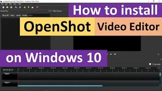 How to Install OpenShot Video Editor on Windows 10