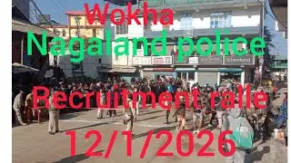 Nagaland police recruitment rally Wokha district ,12/1/2026