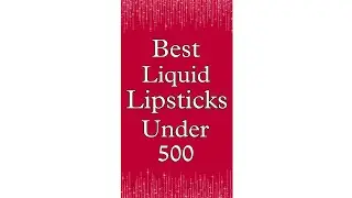 Best liquid Lipsticks Under 500 #shorts #youtubeshorts #shortyoutube #liquidlipstick