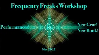 May 2022 Frequency Freaks Workshop