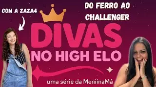 LEAGUE OF DIVAS &ndash; EP.1 | A JORNADA DA ZAZA DO LOW AO HIGH ELO
