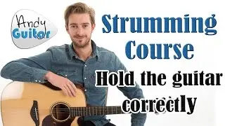 How To Hold A Guitar Properly - Strumming Tutorial #2
