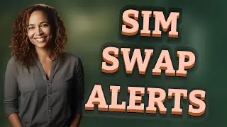 How Do You Activate SIM Swap Alerts with Top Carriers?